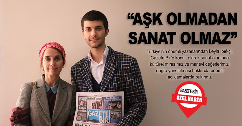 “Aşk olmadan sanat olmaz”