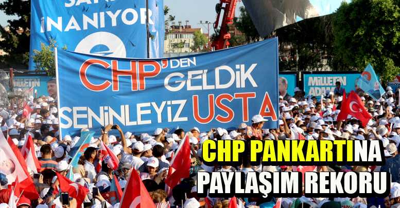 ‘CHP PANKARTI’NA PAYLAŞIM REKORU