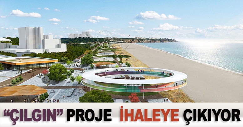 “Çılgın” proje ihaleye çıkıyor
