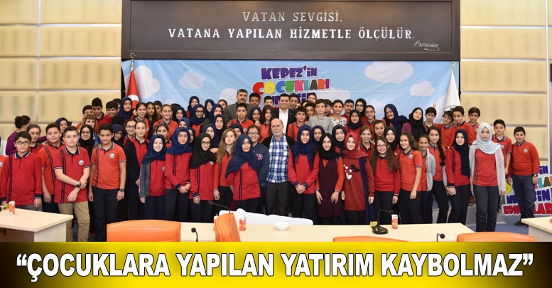 “Çocuklara yapılan yatırım kaybolmaz”