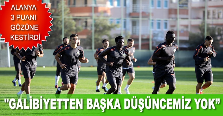 "GALİBİYETTEN BAŞKA DÜŞÜNCEMİZ YOK"