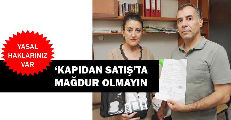 ‘KAPIDAN SATIŞ’TA MAĞDUR OLMAYIN