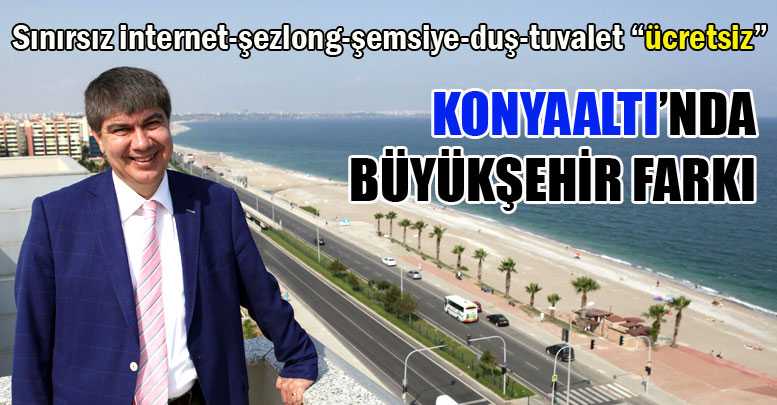 ‘KONYAALTI’NDA BÜYÜKŞEHİR FARKI