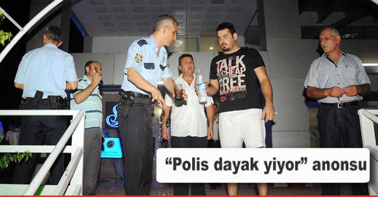 “Polis dayak yiyor” anonsu