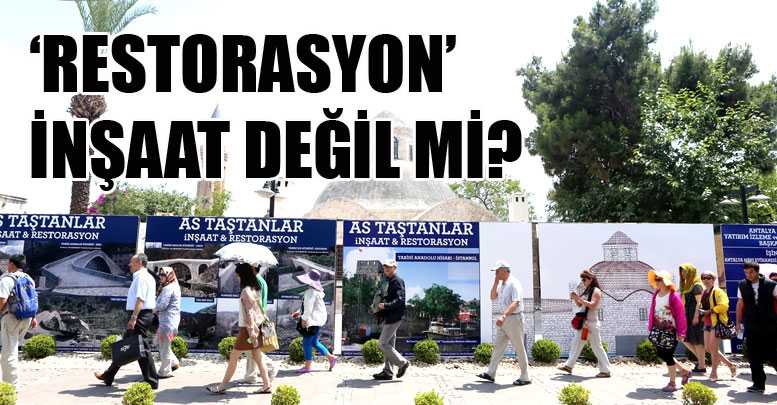 ‘RESTORASYON’ İNŞAAT DEĞİL Mİ?