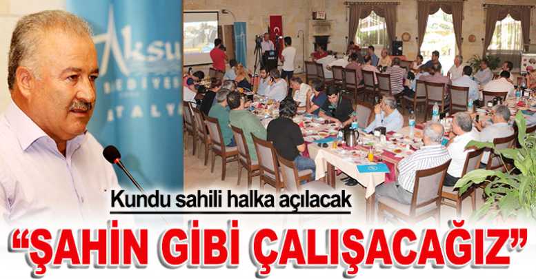 “Şahin gibi çalışacağız”