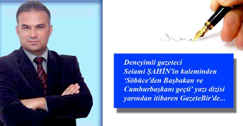 ‘Söbüce’den Başbakan ve Cumhurbaşkanı geçti