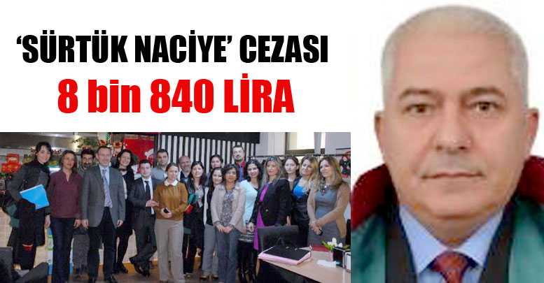 ‘SÜRTÜK NACİYE’ CEZASI 8 bin 840 LİRA