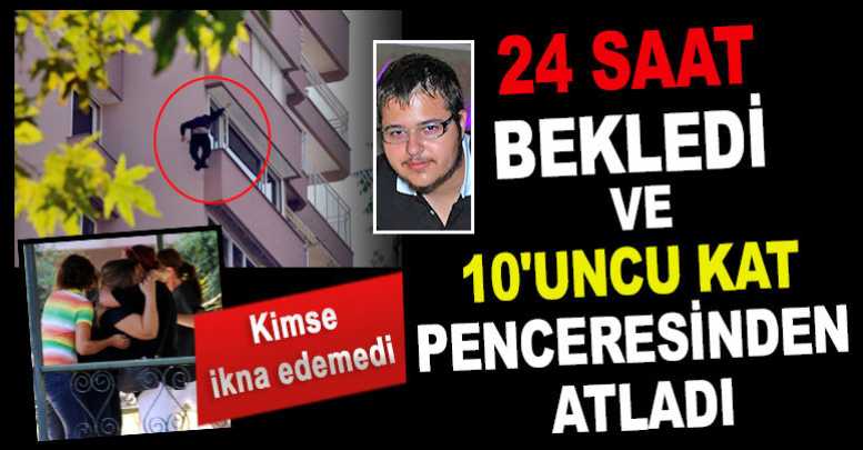 10'uncu Kat Penceresinden Atladı