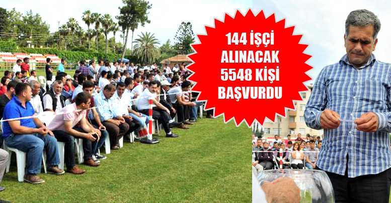144 İŞÇİ ALINACAK 5548 KİŞİ BAŞVURDU
