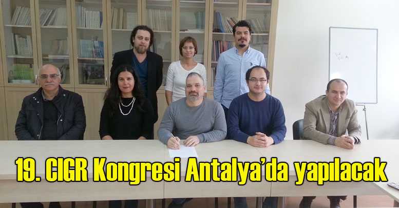 19. CIGR Kongresi Antalya’da yapılacak