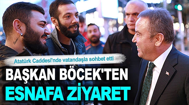 Başkan Böcek'ten esnafa ziyaret