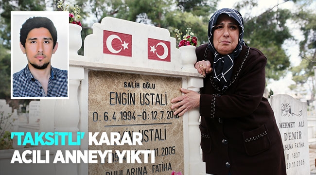 'TAKSİTLİ' KARAR ACILI ANNEYİ YIKTI