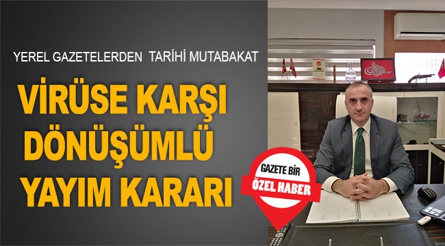 VİRÜSE KARŞI DÖNÜŞÜMLÜ YAYIM KARARI