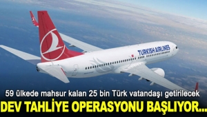 59 ülkede mahsur kalan 25 bin Türk vatandaşı getirilecek