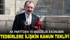 AK Parti'den 15 maddelik ekonomik tedbirlere ilişkin kanun teklifi