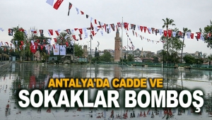 Antalya'da cadde ve sokaklar bomboş