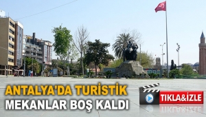 Antalya'da turistik mekanlar boş kaldı