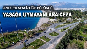 Antalya sessizliğe büründü, yasağa uymayanlara ceza