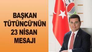 Başkan Tütüncü'nün 23 Nisan mesajı