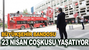 Büyükşehir Bandosu 23 Nisan coşkusu yaşatıyor