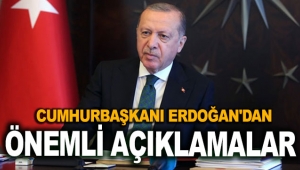 Cumhurbaşkanı Erdoğan'dan önemli açıklamalar