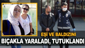 Eşi ve baldızını bıçakla yaraladı, tutuklandı