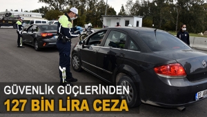 Güvenlik güçlerinden 107 kişiye 127 bin lira ceza