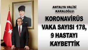 'Koronavirüs vaka sayısı 178, 9 hastayı kaybettik'