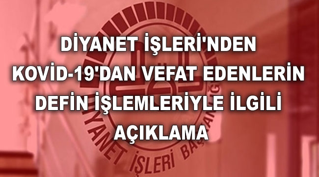 Kovid-19'dan vefat edenlerin defin işlemleriyle ilgili açıklama