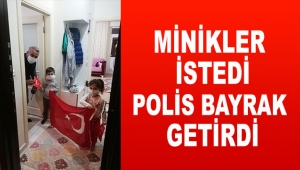 Minikler istedi polis bayrak getirdi
