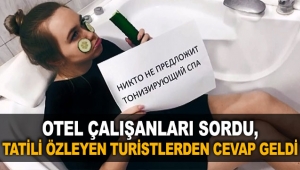 Otel çalışanları sordu, tatili özleyen Rus turistlerden cevap geldi