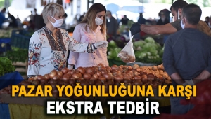 Pazar yoğunluğuna karşı ekstra tedbir
