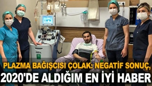 Plazma bağışcısı : Negatif sonuç, 2020'de aldığım en iyi haber