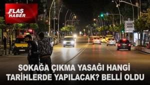 Sokağa çıkma yasağı hangi tarihlerde yapılacak? Belli oldu
