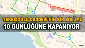 Tekelioğlu Caddesi'nin bir bölümü 10 günlüğüne kapanıyor