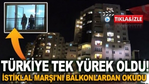 Türkiye tek yürek oldu! İstiklal Marşı'nı balkonlardan okudu