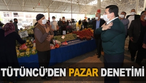 Tütüncü’den pazar denetimi