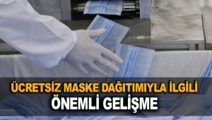 Ücretsiz maske dağıtımıyla ilgili önemli gelişme