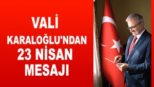 Vali Karaloğlu'ndan 23 Nisan mesajı
