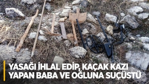 Yasağı ihlal edip, kaçak kazı yapan baba ve oğluna suçüstü