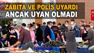Zabıta ve polis uyardı ancak uyan olmadı