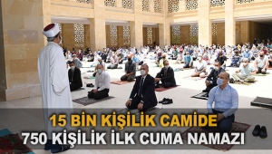 15 bin kişilik camide 750 kişilik ilk cuma namazı