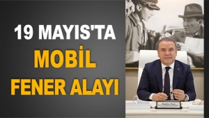19 Mayıs'ta mobil fener alayı
