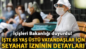 65 yaş üstü vatandaşlar için seyahat izninin detayları