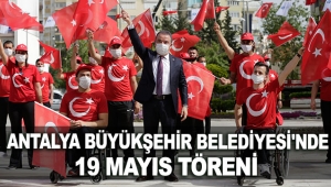 Antalya Büyükşehir Belediyesi'nde 19 Mayıs töreni