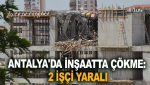 Antalya'da inşaatta çökme: 2 işçi yaralı