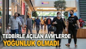 Tedbirle açılan AVM'lerde yoğunluk olmadı