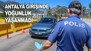 Antalya girişinde yoğunluk yaşanmadı
