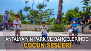 Antalya'nın park ve bahçelerinde çocuk sesleri
